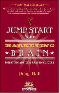 Jump Start Your Marketing Brain: Scientific Advice and Practical Ideas