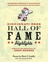 Cincinnati Reds Hall of Fame Highlights: Memorable Moments in Team History as Heard on the Reds Radio Network