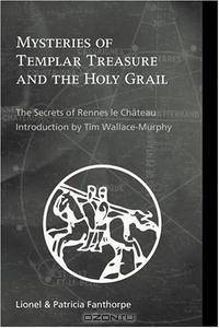Mysteries of Templar Treasure & the Holy Grail: The Secrets of Rennes Le Chateau