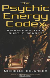 The Psychic Energy Codex: A Manual For Developing Your Subtle Senses