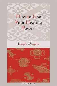 How to Use Your Healing Power