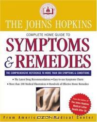 The Johns Hopkins Complete Home Guide to Symptoms & Remedies