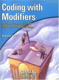 Coding With Modifers: A Guide to Correct Cpt And Hcpcs Level II Modifier Usage