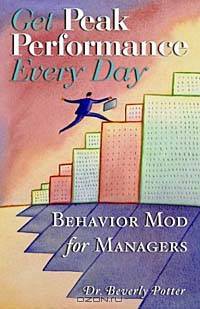 Get Peak Performance Every Day: Behavior Mod for Managers