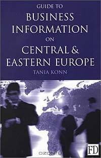 Guide to Business Information on Central and Eastern Europe