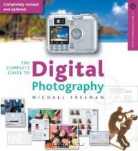 The Complete Guide to Digital Photography, 2nd Edition : Completely Revised and Updated (A Lark Photography Book)