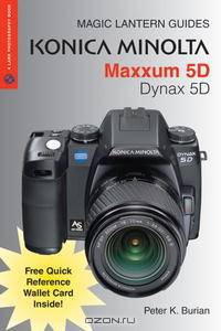 Magic Lantern Guides: Konica Minolta Maxxum 5D/Dynax 5D (Magic Lantern Guides)