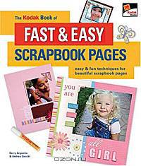 The Kodak Book of Fast & Easy Scrapbook Pages: Easy & Fun Techniques for Beautiful Scrapbook Pages
