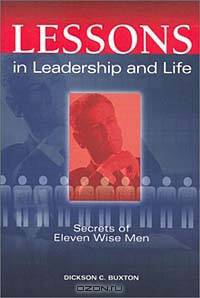 Lessons in Leadership and Life: Secrets of Eleven Wise Men