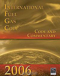 2006 International Fuel Gas Code: Code & Commentary