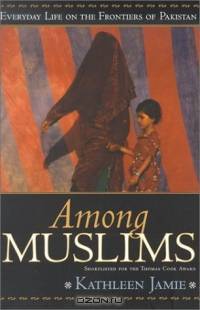 Among Muslims: Everyday Life on the Frontiers of Pakistan