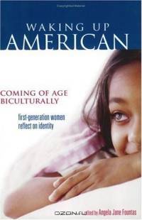 Waking Up American : Coming of Age Biculturally