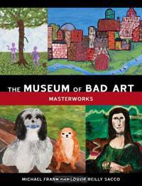 The Museum of Bad Art: Masterworks