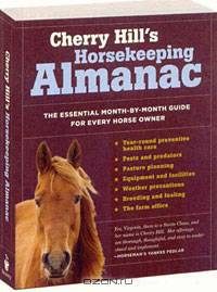 Horsekeeping Almanac: The Essential Month-by-Month Guide for Everyone Who Keeps or Cares for Horses