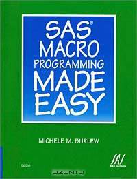 SAS Macro Programming Made Easy