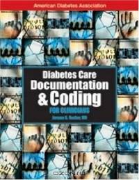 Diabetes Care Documentation & Coding : A Handbook for Clinicians