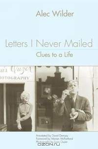 Letters I Never Mailed: Clues to a Life by Alec Wilder (Eastman Studies in Music) (Eastman Studies in Music)