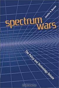 Spectrum Wars: The Policy and Technology Debate (Artech House Telecommunications Library)