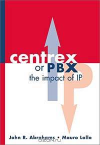 CENTREX or PBX: The Impact of Internet Protocol