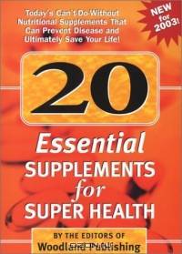 20 Essential Supplements for Super Health: Today