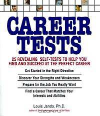 Career Tests: 25 Revealing Self-Tests to Help You Find and Succeed at the Perfect Career