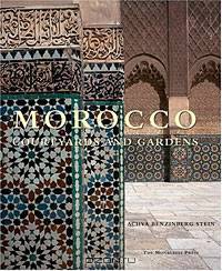 Morocco: Courtyards and Gardens