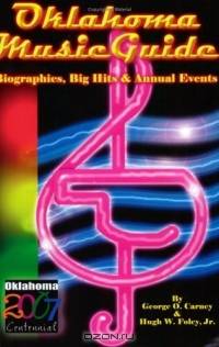 Oklahoma Music Guide: Biographies, Big Hits, and Annual Events (New Forums Oklahoma Centennial Series)