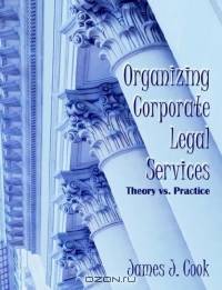 Organizing Corporate Legal Services: Theory Vs. Practice