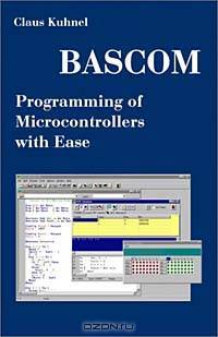 Bascom Programming of Microcontrollers With Ease: An Introduction by Program Examples