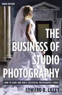 The Business of Studio Photography Third Edition