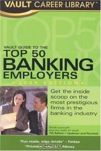 Vault Guide to the Top 50 Banking Employers, 7th Edition