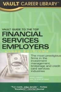 Vault Guide to the Top Financial Services Employers, 2nd Edition (Vault Guides)