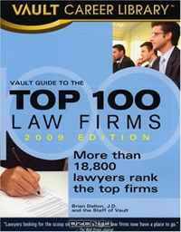 Vault Guide to the Top 100 Law Firms, 2009 edition: 11th Edition (Vault Guide to the Top 100 Law Firms)