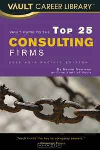 Vault Guide to the Top 25 Consulting Firms, 2009 Asia Pacific Edition (Vault Career Library)