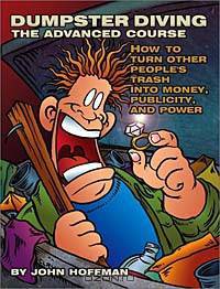 Dumpster Diving: The Advanced Course : How to Turn Other People