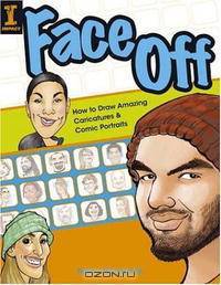 Face Off: How to Draw Amazing Caricatures & Comic Portraits