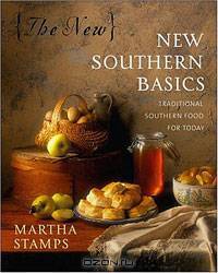 The New New Southern Basics: Traditional Southern Food for Today