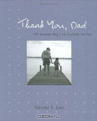 Thank You Dad: 100 Reasons Why I Am Grateful for You