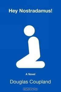 Hey Nostradamus! : A Novel