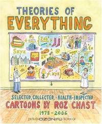 Theories of Everything: Selected, Collected, and Health-Inspected Cartoons, 1978-2006