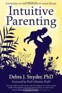 Intuitive Parenting: Listening to the Wisdom of Your Heart
