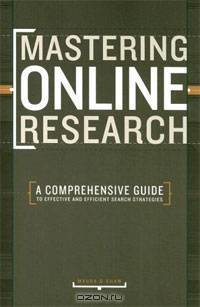 Mastering Online Research: A Comprehensive Guide to Effective and Efficient Search Strategies