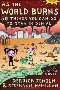 As the World Burns: 50 Simple Things You Can Do to Stay in Denial