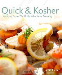 Quick & Kosher - Recipes From The Bride Who Knew Nothing
