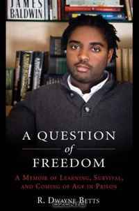 A Question of Freedom: A Memoir of Learning, Survival, and Coming of Age in Prison