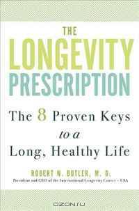 The Longevity Prescription: The 8 Proven Keys to a Long, Healthy Life