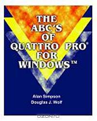 The Abc?s of Quattro Pro for Windows