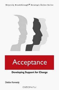 Acceptance: Developing Support for Change (Diversity Breakthrough! Strategic Action Series)