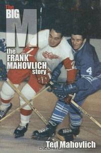 The Big M: The Frank Mahovlich Story