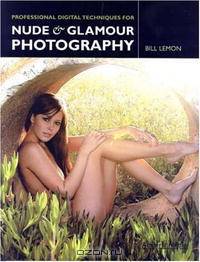 Professional Digital Techniques for Nude & Glamour Photography